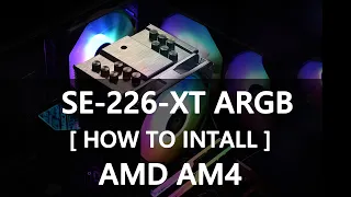 [How To] Install SE-226-XT ARGB on AMD AM4