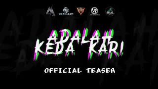 ADALAH KEDA KARI Official Teaser