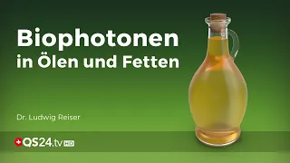 Biophotonen in Ölen und Fetten? | Ludwig Reiser | NaturMEDIZIN | QS24 Gesundheitsfernsehen