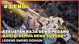 PEMBUKTIAN RAJA DEWA PEDANG ‼️ - ALUR CERITA DONGHUA LEGEND SWORD DOMAIN SEASON 2  BAGIAN 3 TAMAT