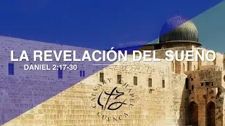 LA REVELACION DEL SUEÑO (004 DANIEL 2: 17- 30)