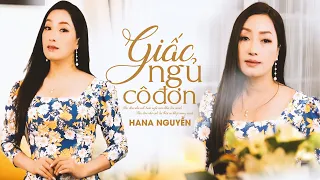 Giấc Ngủ Cô Đơn - Hana Nguyễn (ST: Anh Bằng & Lê Dinh) | MV OFFICIAL