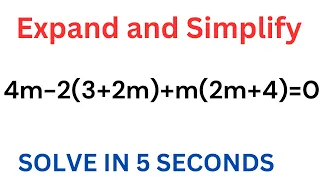 Expand and Simplify 4m -2 (3+2m) +m (2m+4) = 0  | SOLVED IN 5 SECONDS |