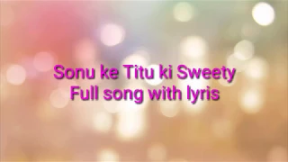 Kaun Nachdi full song with lyrics || Sonu ke Titu ki Sweety ||