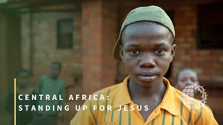 CENTRAL AFRICA: Standing Up for Jesus