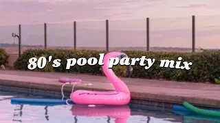 80s songs to turn loud on a party ~ 80's pool party mix