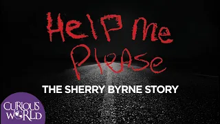 Help Me Please: The Sherry Byrne Story