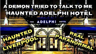 HAUNTED ADELPHI HOTEL I Liverpool I THREE Ghosts Communicate with Me I PARANORMAL CAUGHT ON CAMERA