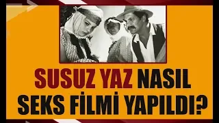 Susuz Yaz nasıl seks filmi yapıldı? - Ali Hikmet İNCE