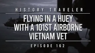 Flying in a Huey with a 101st Airborne Vietnam Vet | History Traveler Episode 162