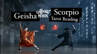 Scorpio ♏️-  Geisha Tarot Reading💫Patreon Exclusive
