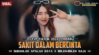 DJ FYP VIRAL TIKTOK 2024 ‼️SAKIT DALAM BERCINTA X BOLEH-BOLEH SAJA KAU PUNYA RUPA YANG INDAH