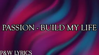 Passion - Build My Life (Lyric Video)