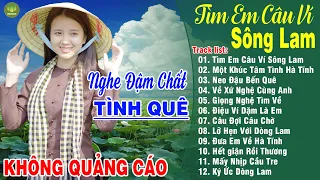 TÌM EM CÂU VÍ SÔNG LAM, NEO ĐẬU BẾN QUÊ➤LK Dân Ca Xứ Nghệ Hay Nhất Vừa Ra Lò NGHE THẤM ĐƯỢM TÌNH QUÊ