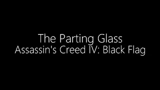 Assassin's Creed IV: Black Flag || The Parting Glass (Lyrics)