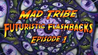 Mad Tribe   Futuristic Flashbacks 1 Continuous Psytrance Mix