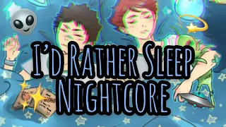 I’d Rather Sleep (Lyrics)➙ 「Nightcore」