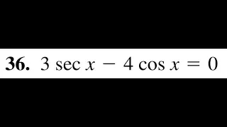 3sec(x) - 4cos(x) = 0, solve for x from 0 to 2pi