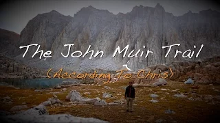 The John Muir Trail (According To Chris) Full Length Film 4K