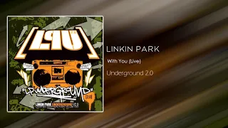 Linkin Park - With You (Live) [Underground 2.0]