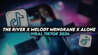 DJ THE RIVER X MELODY MENGKANE X ALONE VIRAL TIKTOK 2024