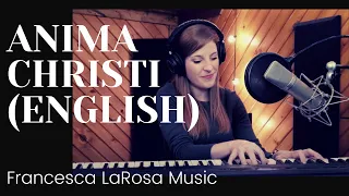 Anima Christi (English Translation - Soul of Christ). Music written by Francesca LaRosa