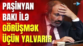 Paşinyan qorxudan əl-ayağa düşdü: yalvarışları Nikolu xilas edəcək?