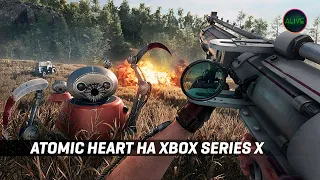 ATOMIC HEART - ПЕРВЫЙ ВЗГЛЯД НА XBOX SERIES X!