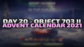 Object 703 II - Day 20 - Advent Calendar 2021 | World of Tanks