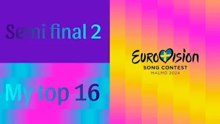 Eurovision 2024 | Semi-final 2 - My top 16