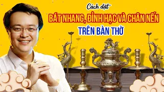 Cách đặt bát nhang, đỉnh hạc và chân nến trên bàn thờ | Sắp xếp ban thờ chuẩn phong thủy | pttn