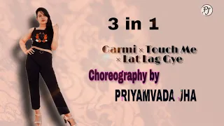 3 in 1 | Dance Cover | Garmi | Zara Zara Touch Me | Lat Lag Gye | By Priyamvada Jha