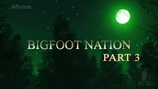 Bigfoot Nation (Part 3)
