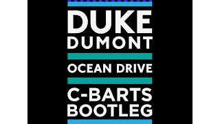 Duke Dumont - Ocean Drive (C-Barts Bootleg)