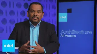 Architecture All Access: Welcome to Season 2 | Intel Technology