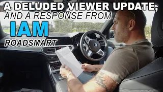 A Deluded Viewer Update, And a Response from IAM RoadSmart