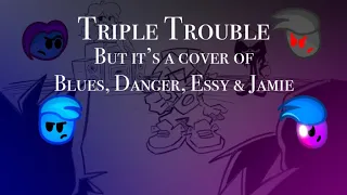 Triple Trouble but it's a Blues, Danger, Essy & Jamie cover | #fnf