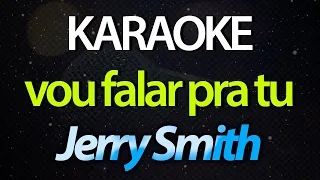 ⭐ Vou Falar Pra Tu (Senta Gostosinho Para Mim) - Jerry Smith (Karaokê Version) (Cover)