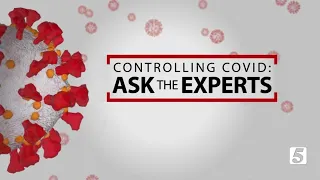 Controlling COVID: Ask the Experts
