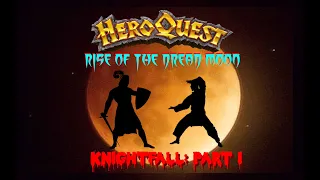 HeroQuest Rise of the Dread Moon, Quest Zero: KnightFall Pt.1 (multiplayer)!