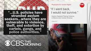 Doctors decry Trump policy of sending 51,000+ migrants back to Mexico