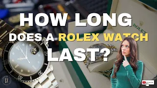 How Long Does a Rolex Watch Really Last?