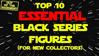 Top 10 ESSENTIAL Star Wars Black Series Action Figures (for new collectors)