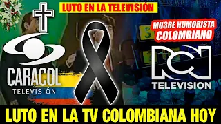 ➕¡ ULTIMA HORA !  Luto En LA TELEVISIÓN colombiana Descanse en Paz LUTO HUMORISTA COLOMBIA, luto HOY