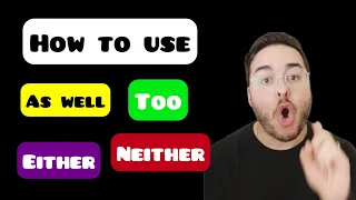How to use AS WELL / TOO / EITHER / NEITHER - Improve your English in 2 minutes