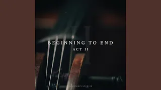 Beginning To End: Act II