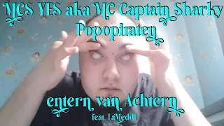 MCS YES aka MC Captain Sharky - Popopiraten entern van Achtern feat. LaMeddl