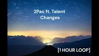 2Pac ft. Talent - Changes [1 HOUR LOOP]