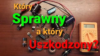 Sprawdzanie elementów elektronicznych zwykłym miernikiem; Jak rozpoznać elementy uszkodzone?