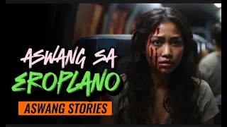 ASWANG SA EROPLANO  | Aswang Horror Story | Tagalog Horror Story